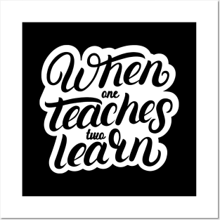 'When One Teaches Two Learns' Education Shirt Posters and Art